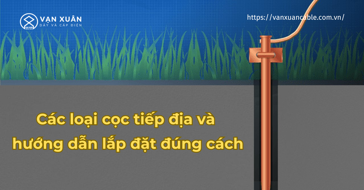cac loai coc tiep dia va huong dan lap dat dung cach