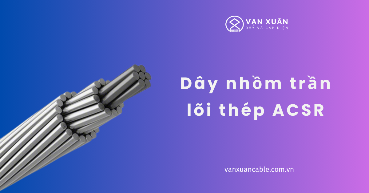 day nhom tran loi thep acsr 1