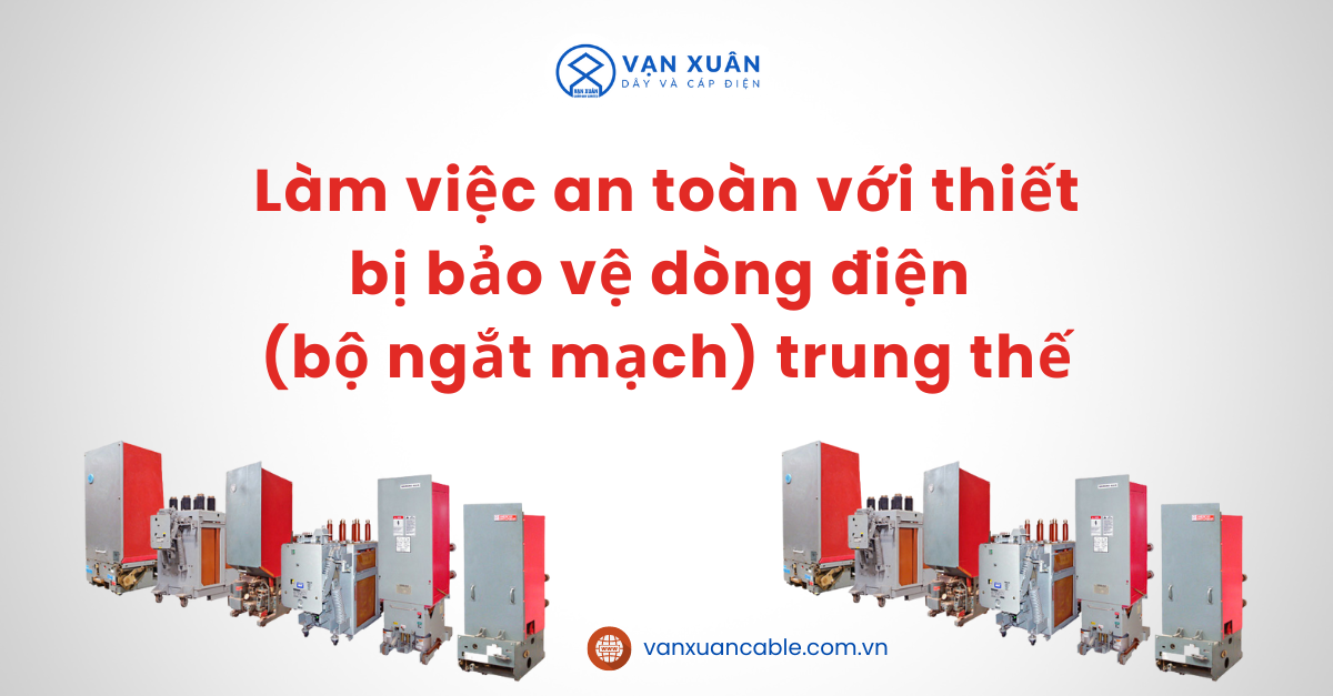 lam viec an toan voi thiet bi bao ve dong dien bo ngat mach